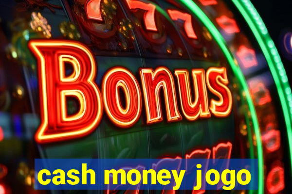 cash money jogo